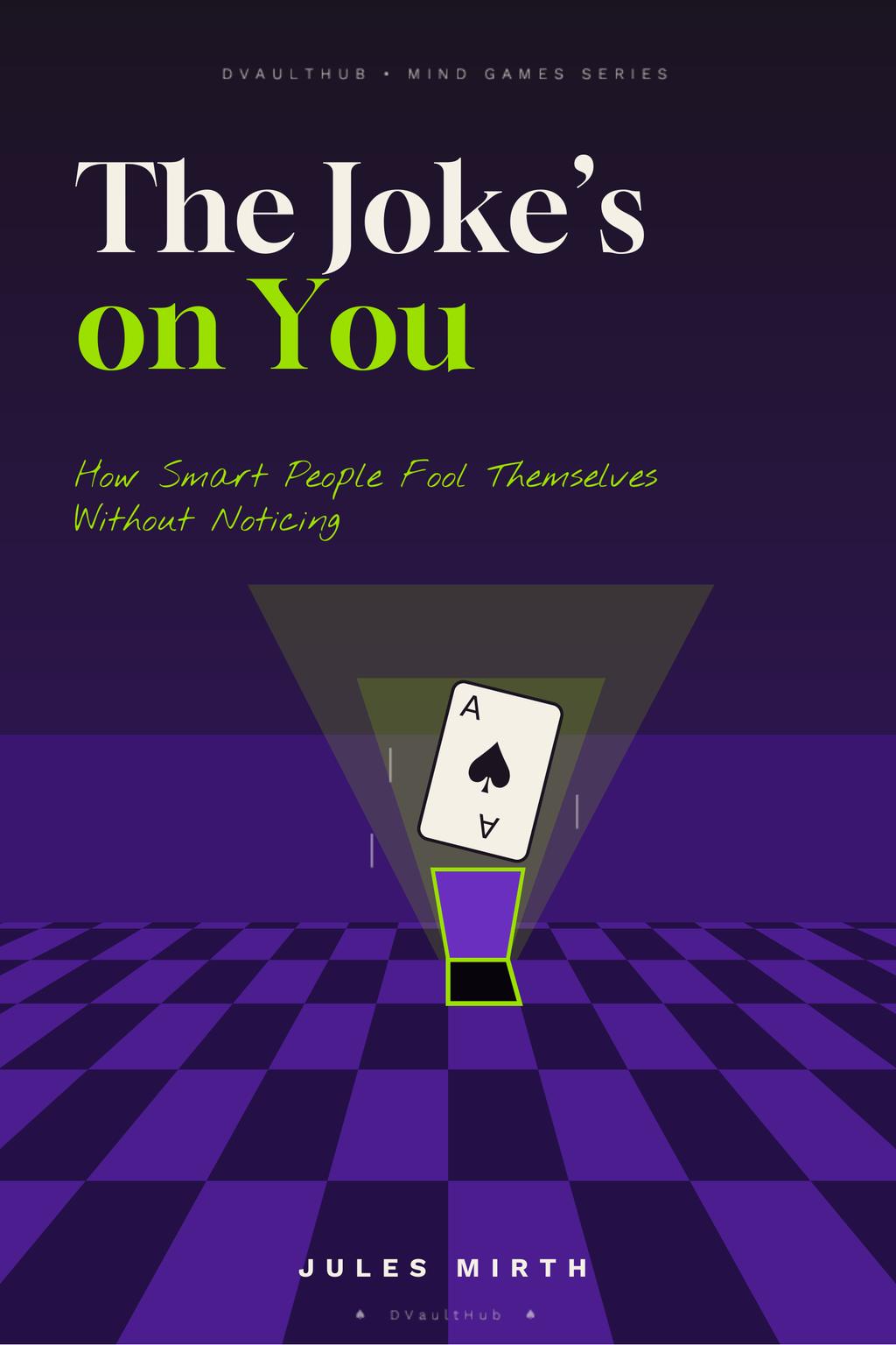 The Joke's On You: How Smart People Fool Themselves Without Noticing