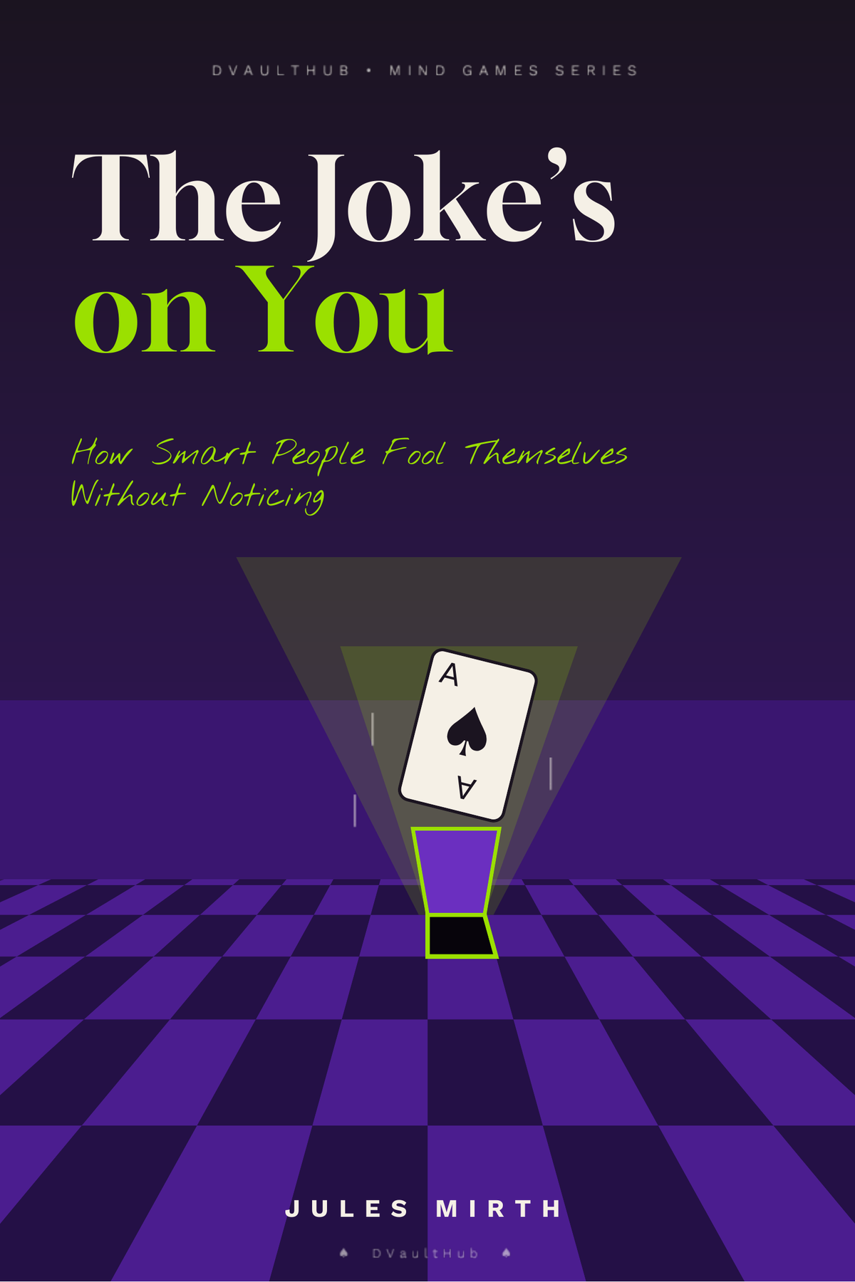 The Joke's On You: How Smart People Fool Themselves Without Noticing